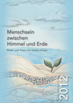 Kalender 2012 Menschsein zwischen Himmel und Erde - Sabine Haupt